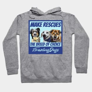 Make Rescues The Breed Of Choice! Hoodie